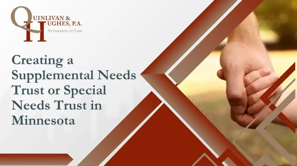 Creating a Supplemental Needs Trust or Special Needs Trust in Minnesota